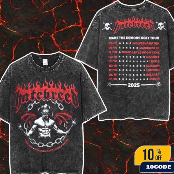 Hatebreed Make The Demons Obey Tour 2025 Merch For England Ireland Scotland And Wales City Dates Washed Two Sides T-Shirt