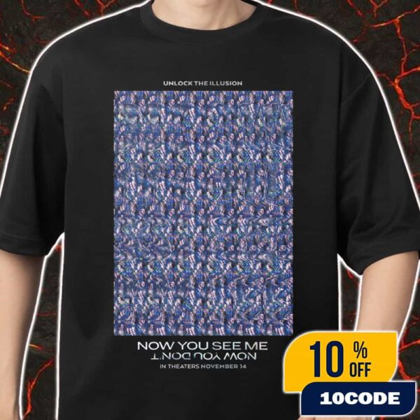 New Poster For Now You See Me 3 Now You Don’t In Theaters On November 14 2025 Unlock The Illusion Merch Unisex T-Shirt