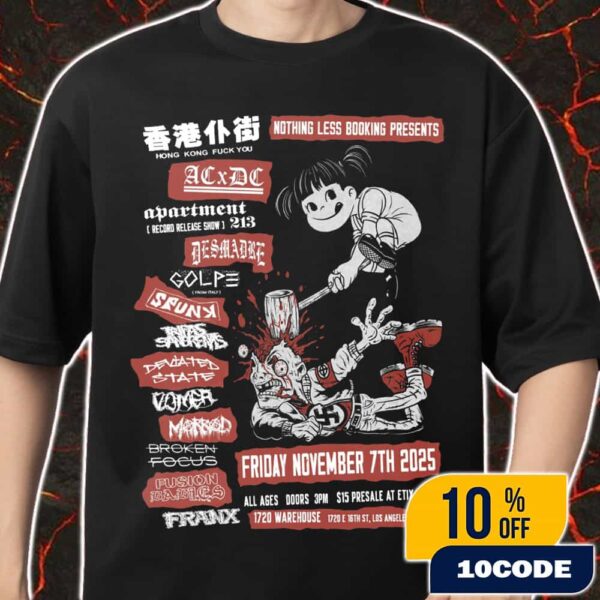 Nothing Less Booking Presents Hong Kong Fuck You With Line Up On November 7 2025 At Los Angeles CA Poster Artwork Merch Unisex T-Shirt