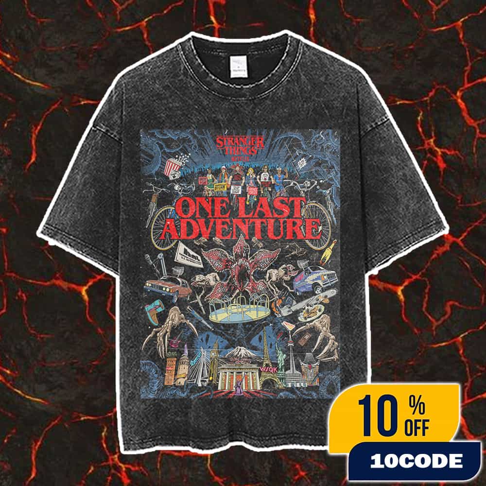 Stranger Things One Last Adventure Netflix Movie Season 5 Final Season Poster Global Events Tour Premieres Screenings Vintage Washed Unisex T-Shirt Stranger Things One Last Adventure Netflix Movie Season 5 Final Season Poster Global Events Tour Premieres Screenings Vintage Washed Unisex T-Shirt