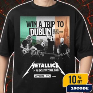 Win A Trip To Dublin For Two Unforgettable Nights Of Metallica Exclusive Stage Tour M72 Dublin 2026 No Repeat Weekend Poster Announcement Merch Unisex T-Shirt