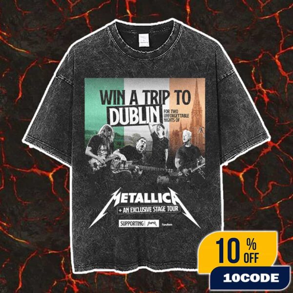 Win A Trip To Dublin For Two Unforgettable Nights Of Metallica Exclusive Stage Tour M72 Dublin 2026 No Repeat Weekend Poster Announcement Vintage Washed Unisex T-Shirt