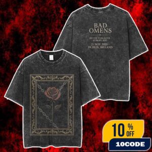 Bad Omens Do You Feel Love Europe Tour 2025 On November 21 2025 At Dublin Ireland Rose Artwork Merch Unisex Two Sided Washed T-Shirt