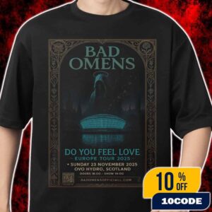 Bad Omens Do You Feel Love Europe Tour 2025 On November 23 2025 At Ovo Hydro Scotland Poster Event Artwork Merch Unisex T-Shirt