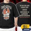 Bad Omens Do You Feel Love Europe Tour 2025 On November 23 2025 At Glasgow United Kingdom Unisex T-Shirt Merchandise