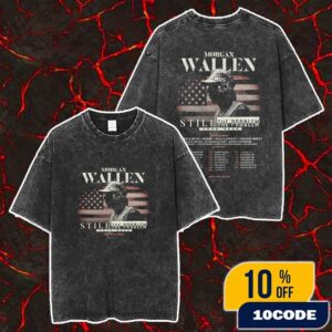 Morgan Wallen Still The Problem Tour 2026 With Brooks And Dunn x Hardy And More Poster Tour Dates Merch Unisex Two Sided Washed T-Shirt