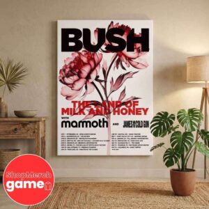 Bush The Land of Milk and Honey Tour 2026 April 7 to May 16 2026 with Mammoth James and the Cold Gun Poster Tour Dates Poster Canvas